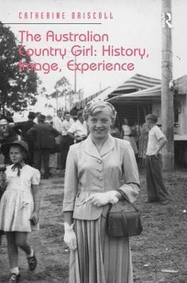 The Australian Country Girl: History, Image, Experience(English, Hardcover, Driscoll Catherine)