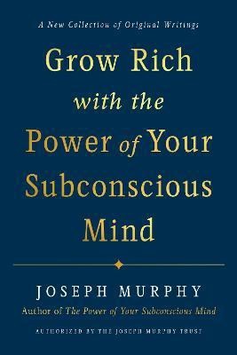 Grow Rich with the Power of Your Subconscious Mind(English, Hardcover, Murphy Joseph)