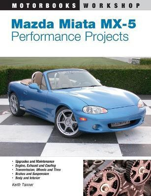Mazda Miata MX-5 Performance Projects(English, Paperback, Tanner Keith)