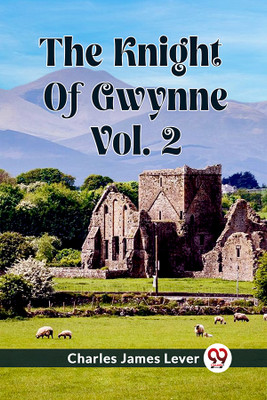 The Knight Of Gwynne Vol. 2 (Edition2023)(English, Paperback, Lever Charles James)