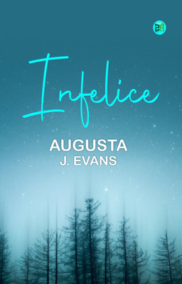 Infelice(Paperback, Augusta J. Evans)
