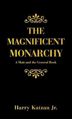 The Magnificent Monarchy(English, Hardcover, Katzan Harry Jr)