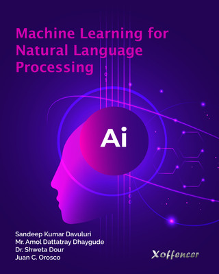 MACHINE LEARNING FOR PROCESSING NATURAL LANGUAGE(Paperback, Sandeep Kumar Davuluri, Mr. Amol Dattatray Dhaygude, Dr. Shweta Dour, Juan C. Orosco)