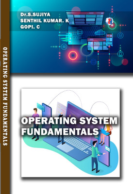 Operating System Fundamentals(Paperback, Dr.S.Sujiya, Senthil Kumar. K, Gopi. C)