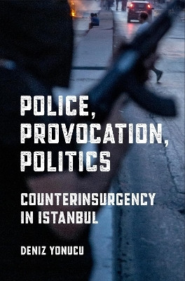 Police, Provocation, Politics(English, Hardcover, Yonucu Deniz)
