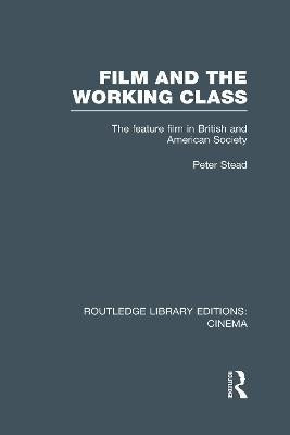 Film and the Working Class(English, Hardcover, Stead Peter)