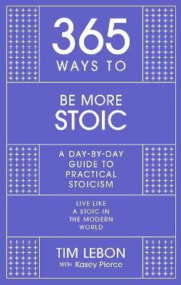 365 Ways to be More Stoic(English, Hardcover, Lebon Tim)