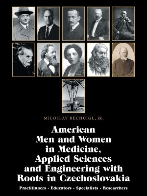 American Men and Women in Medicine, Applied Sciences and Engineering with Roots in Czechoslovakia(English, Paperback, Rechcigl Miloslav Jr)