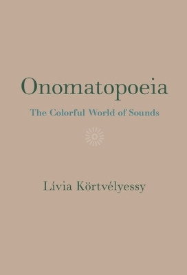 Onomatopoeia(English, Hardcover, Koertvelyessy Livia)