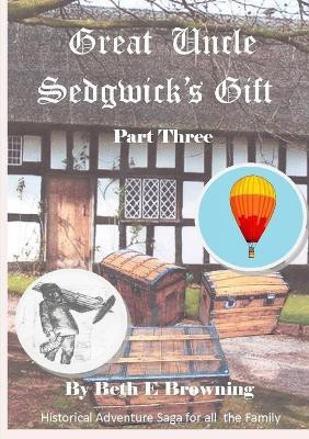 Great Uncle Sedgwick's Gift Part 3(English, Paperback, Browning Beth E)