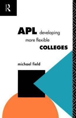 APL: Developing more flexible colleges(English, Paperback, Field Michael)