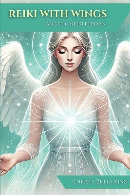 Reiki with Wings(English, Paperback, Zetta King Christy)