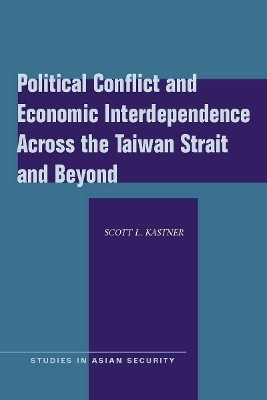 Political Conflict and Economic Interdependence Across the Taiwan Strait and Beyond(English, Hardcover, Kastner Scott L.)