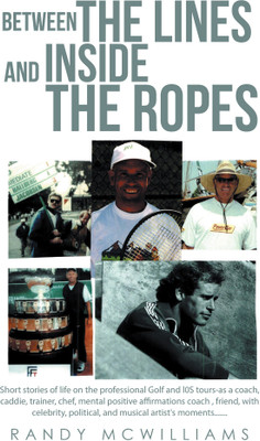 BETWEEN THE LINES and INSIDE THE ROPES(English, Hardcover, McWilliams Randy)