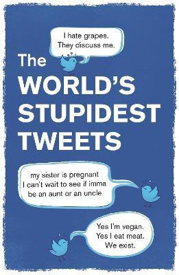 The World's Stupidest Tweets(English, Paperback, Collins Tim)