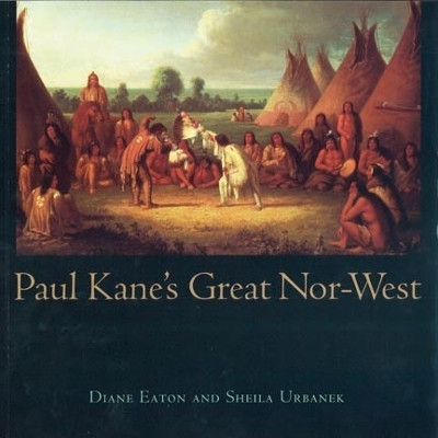Paul Kane's Great nor-West(English, Electronic book text, Urbanek Sheila)