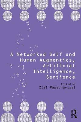 A Networked Self and Human Augmentics, Artificial Intelligence, Sentience(English, Electronic book text, unknown)