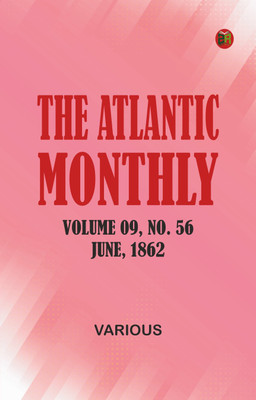 The Atlantic Monthly, Volume 09, No. 56, June, 1862(Paperback, Various)