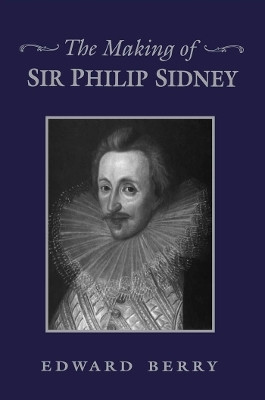 The Making of Sir Philip Sidney(English, Electronic book text, Berry Edward)