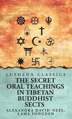 The Secret Oral Teachings in Tibetan Buddhist Sects(English, Hardcover, Alexandra David-Neel Lama Yongden)