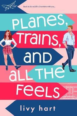 Planes, Trains, and All the Feels(English, Paperback, Hart Livy)