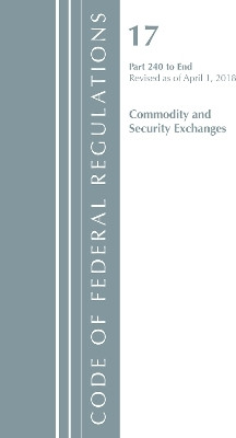 Code of Federal Regulations, Title 17 Commodity and Securities Exchanges 240-End, Revised as of April 1, 2018(English, Paperback, Office Of The Federal Register (U.S.))