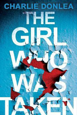 The Girl Who Was Taken(English, Paperback, Donlea Charlie)