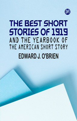 The Best Short Stories of 1919 and the Yearbook of the American Short Story(Paperback, Edward J. O'Brien)