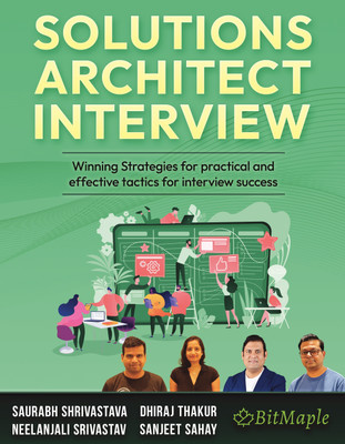 Solutions Architect Interview  - Winning Strategies for practical and effective tactics for interview success(Paperback, Saurabh Shrivastava,Neelanjali Srivastav,Dhiraj Thakur,Sanjeet Sahay)