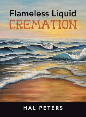 Flameless Liquid Cremation(English, Hardcover, Peters Hal)