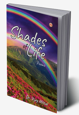 Shades of Life(Hardcover, Dr. Vijay Mittal)