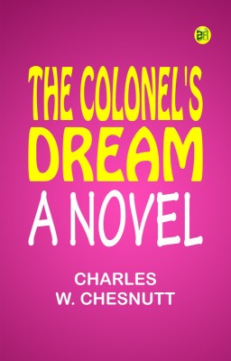 The Colonel's Dream a Novel(Paperback, Charles W. Chesnutt)