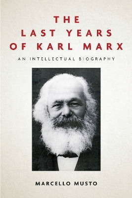 The Last Years of Karl Marx(English, Paperback, Musto Marcello)