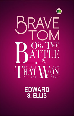Brave Tom; Or, The Battle That Won(Paperback, Edward S. Ellis)