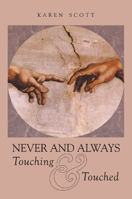 Never and Always Touching & Touched(English, Paperback, Scott Karen)