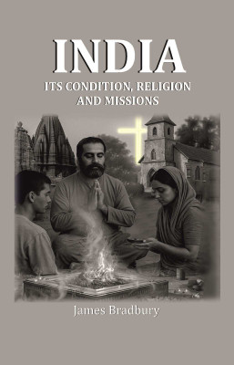 India: Its Condition, Religion, and Missions [Hardcover](Hardcover, James Bradbury)