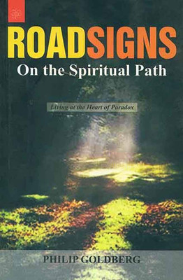 Roadsigns on the Spiritual Path: Living at the Heart of Paradox(Paperback, Philip Goldberg)