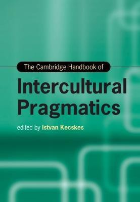 The Cambridge Handbook of Intercultural Pragmatics(English, Hardcover, unknown)