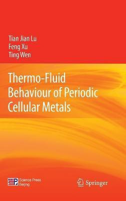 Thermo-Fluid Behaviour of Periodic Cellular Metals(English, Hardcover, Lu Tian Jian)