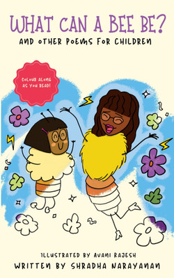 What Can A Bee Be and Other Poems for Children(Paperback, Shradha Narayanan)