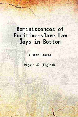 Reminiscences of Fugitive-slave Law Days in Boston 1880 [Hardcover](Hardcover, Austin Bearse)