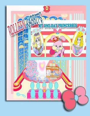 Rolleen Rabbit's My One-Day Princesses(English, Paperback, Kong Rowena)
