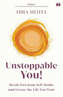 Unstoppable You! Break Free from Self-Doubt and Create the Life You Want(Paperback, Hira Mehta)