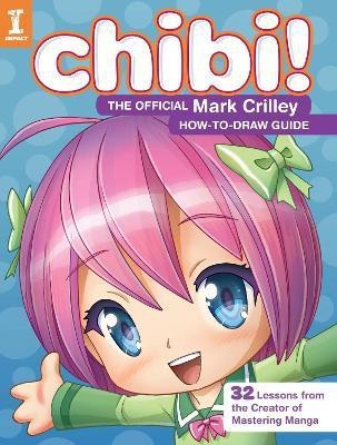 Chibi! The Official Mark Crilley How-to-Draw Guide(English, Paperback, Crilley Mark)