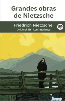 Grandes obras de Nietzsche(Hardcover, Friedrich Nietzsche, Original Thinkers Institute)