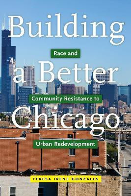 Building a Better Chicago(English, Electronic book text, Gonzales Teresa Irene)