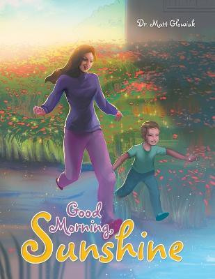 Good Morning, Sunshine(English, Paperback, Glowiak Matt Dr)