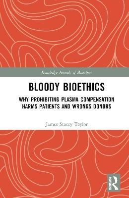 Bloody Bioethics(English, Hardcover, Taylor James Stacey)