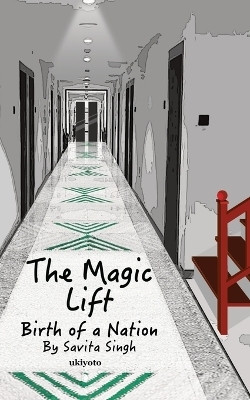 The Magic Lift Birth of a Nation(English, Paperback, Savita Singh)