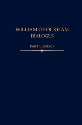 William of Ockham, Dialogus, Part 1 Book 6(English, Hardcover, unknown)